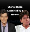 Charlie Sheen assaulted by a woman